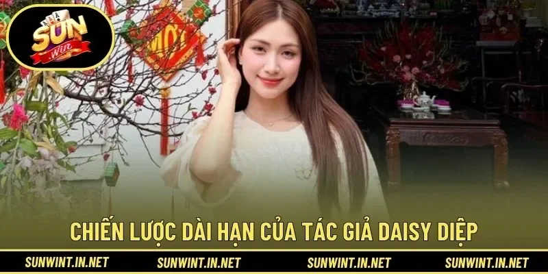 Chiến lược dài hạn của tác giả Daisy Diệp