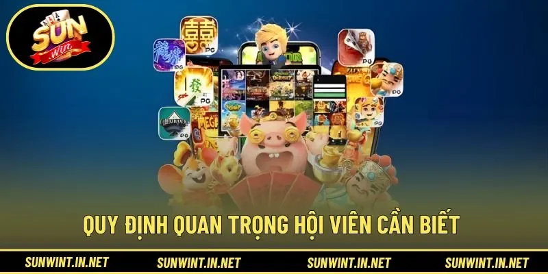Quy định quan trọng hội viên cần biết 
