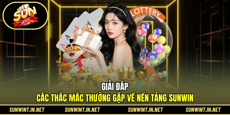 FAQs giải đáp người chơi SUNWIN cập nhật thường xuyên